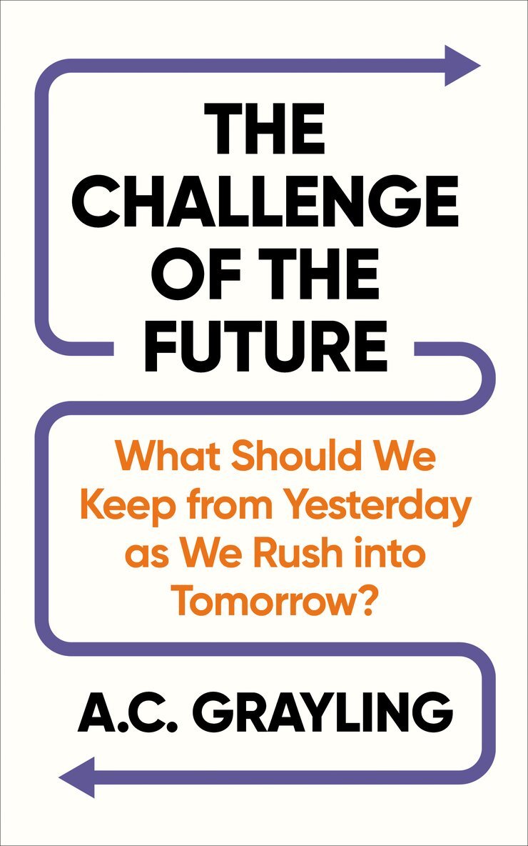 A. C. Grayling - Challenge of the Future, Häftad