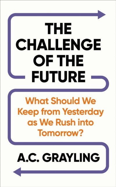 A. C. Grayling - Challenge of the Future, E-bok