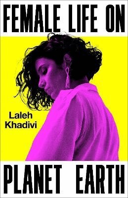 Laleh Khadivi - Female Life on Planet Earth, Häftad. Tillgänglighet: Lägg i varukorg