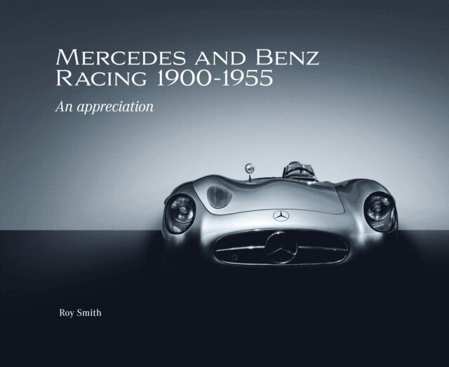 Roy P Smith - Mercedes and Benz Racing 1900-1955, E-bok