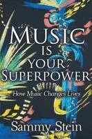 Sammy Stein - Music Is Your Superpower - How Music Changes LivesP, Häftad