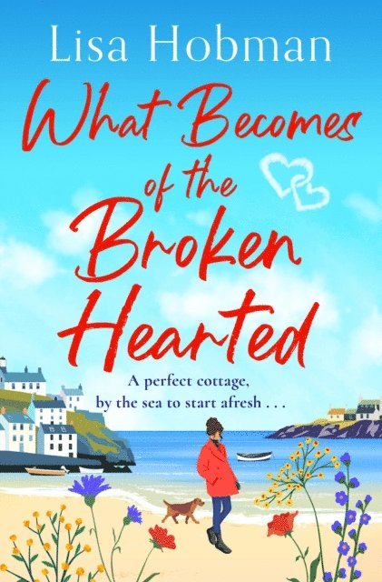 Lisa Hobman - What Becomes of the Broken Hearted, E-bok