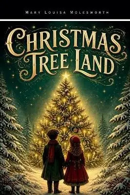 Mary Louisa Molesworth - Christmas Tree Land, Häftad. Tillgänglighet: Lägg i varukorg