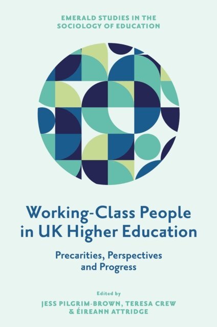 Eireann Attridge, Teresa Crew, Jess Pilgrim-Brown - Working-Class People in UK Higher Education, E-bok