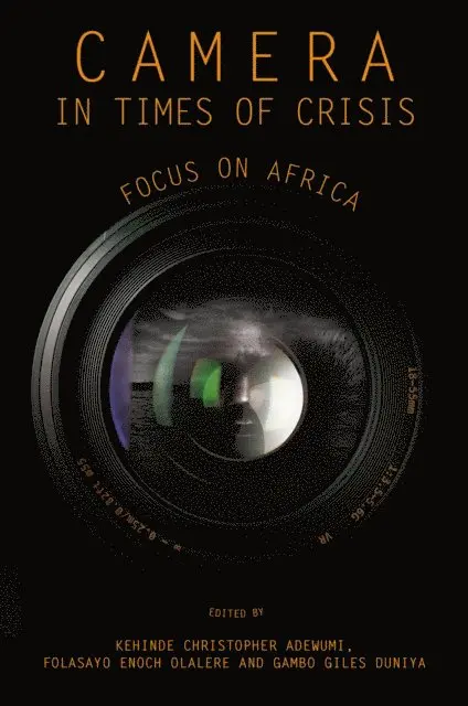 Gambo Giles Duniya, Folasayo Enoch Olalere, Kehinde Christopher Adewumi - Camera in Times of Crisis, E-bok. Tillgänglighet: Lägg i varukorg