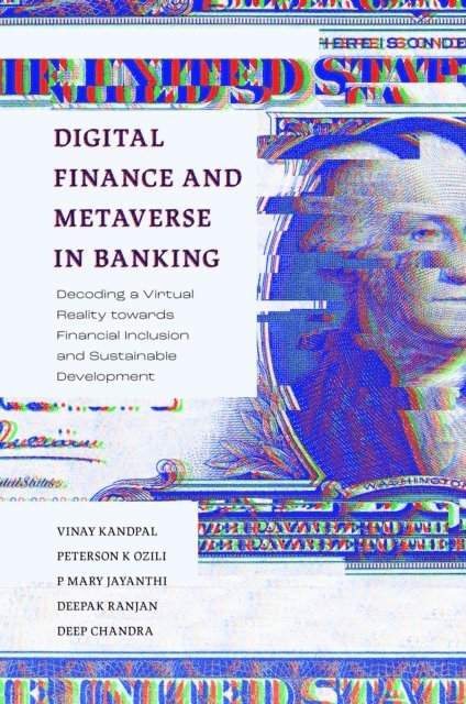 Deep Chandra Oli, Deepak Ranjan, P. Mary Jeyanthi, Peterson K. Ozili, Vinay Kandpal - Digital Finance and Metaverse in Banking, E-bok