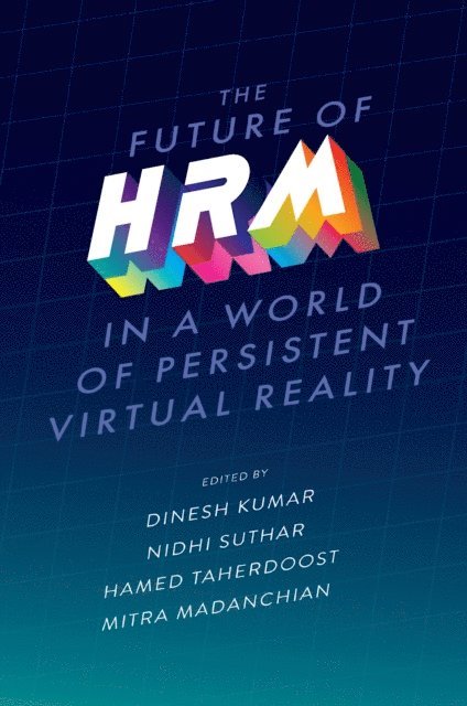 Mitra Madanchian, Hamed Taherdoost, Nidhi Suthar, Dinesh Kumar - Future of HRM in a World of Persistent Virtual Reality, E-bok