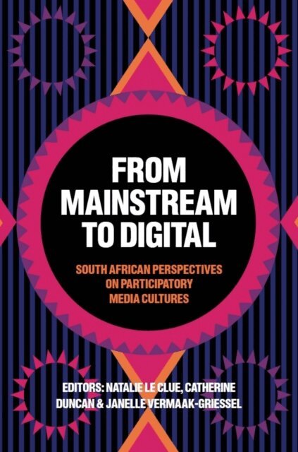 Janelle Vermaak-Griessel, Catherine Duncan, Natalie Le Clue - From Mainstream to Digital, E-bok