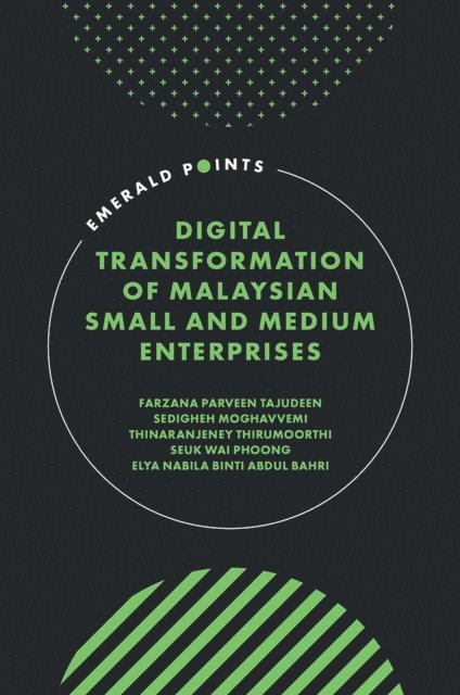 Elya Nabila Binti Abdul Bahri, Seuk Wai Phoong, Thinaranjeney Thirumoorthi, Sedigheh Moghavvemi, Farzana Parveen Tajudeen - Digital Transformation of Malaysian Small and Medium Enterprises, E-bok