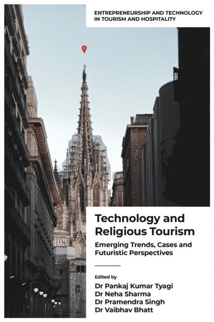 Vaibhav Bhatt, Pramendra Singh, Neha Sharma, Pankaj Kumar Tyagi - Technology and Religious Tourism, E-bok