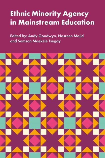 Samson Maekele Tsegay, Nasreen Majid, Andrew Goodwyn - Ethnic Minority Agency in Mainstream Education, E-bok
