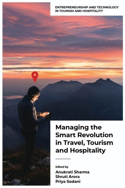 Priya Sodani, Shruti Arora, Anukrati Sharma - Managing the Smart Revolution in Travel, Tourism, and Hospitality, E-bok