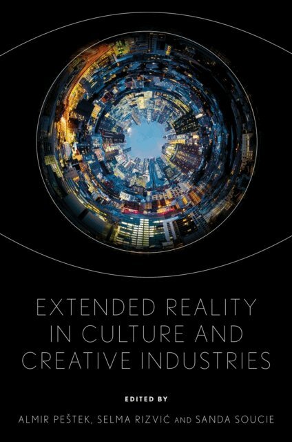 Sanda Soucie, Selma Rizvic, Almir Pestek - Extended Reality in Culture and Creative Industries, E-bok