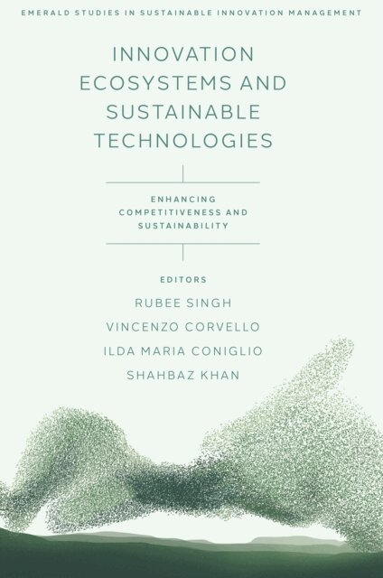 Shahbaz Khan, Ilda Maria Coniglio, Vincenzo Corvello, Rubee Singh - Innovation Ecosystems and Sustainable Technologies, E-bok
