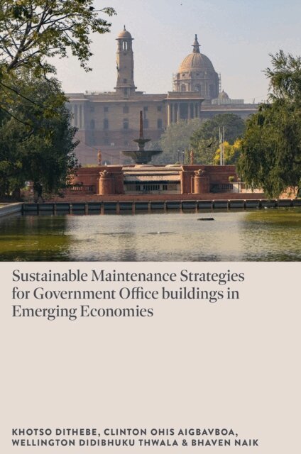 Bhaven Naik, Wellington Didibhuku Thwala, Clinton Ohis Aigbavboa, Khotso Dithebe - Sustainable Maintenance Strategies for Government Office Buildings in Emerging Economies, E-bok