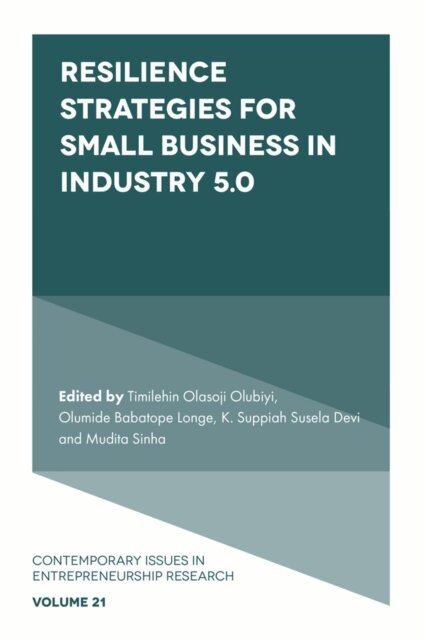 Mudita Sinha, K. Suppiah Susela Devi, Olumide Babatope Longe, Timilehin Olasoji Olubiyi - Resilience Strategies for Small Business in Industry 5.0, E-bok