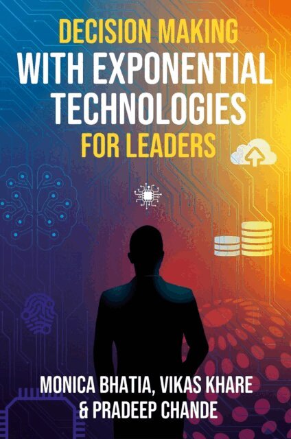Pradeep K. Chande, Vikas Khare, Monica Bhatia - Decision Making with Exponential Technologies for Leaders, E-bok