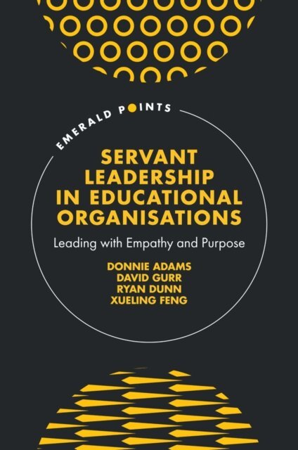Xueling Feng, Ryan Dunn, David Gurr, Donnie Adams - Servant Leadership in Educational Organisations, E-bok