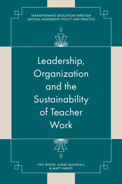 Matt Varley, Aimee Quickfall, Phil Wood - Leadership, Organisation and the Sustainability of Teacher Work, E-bok