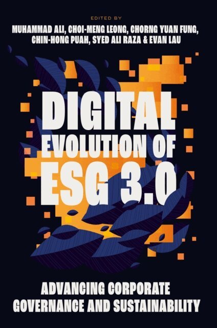 Evan Lau, Syed Ali Raza, Chin-Hong Puah, Chorng Yuan Fung, Choi-Meng Leong, Muhammad Ali - Digital Evolution of ESG 3.0, E-bok