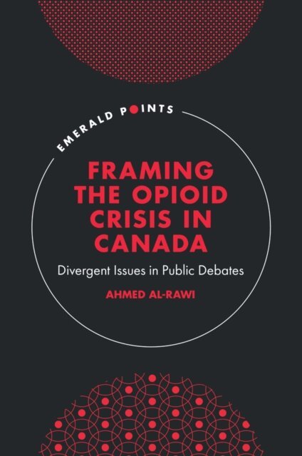 Ahmed Al-Rawi - Framing the Opioid Crisis in Canada, E-bok