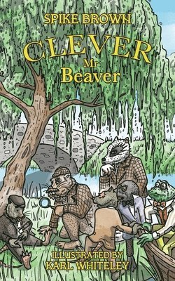 Spike Brown - Clever Mr. Beaver, Häftad. Tillgänglighet: Lägg i varukorg