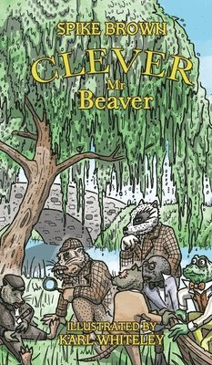 Spike Brown - Clever Mr. Beaver, Inbunden. Tillgänglighet: Lägg i varukorg