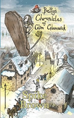 Spike Brown - Betty's Chronicles of Glim Glumswick, Häftad. Tillgänglighet: Lägg i varukorg