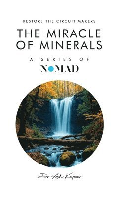 Ash Kapoor - Miracle of Minerals, Inbunden