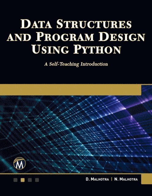 N. Malhotra, D. Malhotra, Mercury Learning and Information - Data Structures and Program Design Using Python, E-bok
