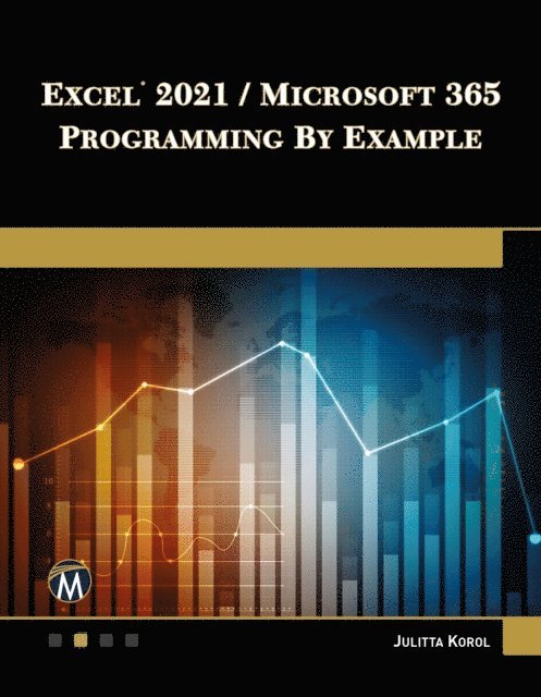 Julitta Korol, Mercury Learning and Information - Excel 2021 / Microsoft 365 Programming By Example, E-bok