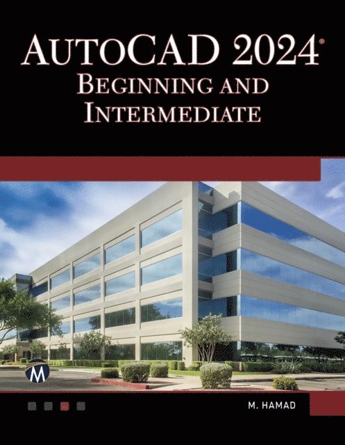 Munir Hamad, Mercury Learning and Information - AutoCAD 2024 Beginning and Intermediate, E-bok