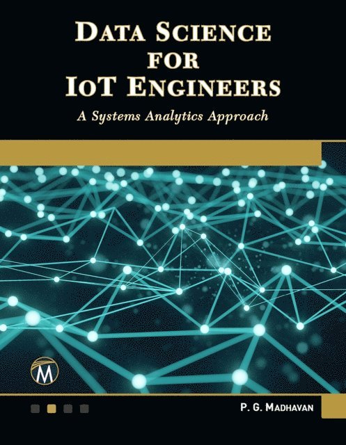 P. G. Madhavan, Mercury Learning and Information - Data Science for IoT Engineers, E-bok