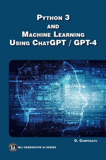 Oswald Campesato, Mercury Learning and Information - Python 3 and Machine Learning Using ChatGPT / GPT-4, E-bok