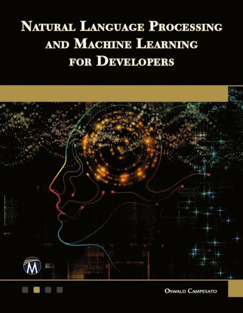 Oswald Campesato, Mercury Learning and Information - Natural Language Processing and Machine Learning for Developers, E-bok