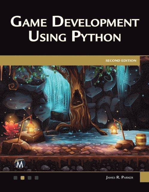 James R. Parker, Mercury Learning and Information - Game Development Using Python, E-bok