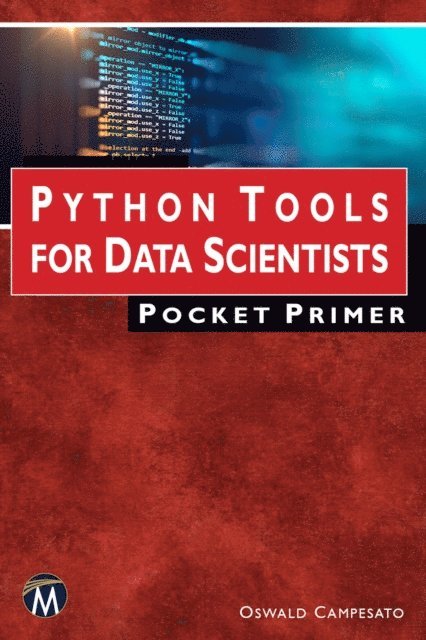 Oswald Campesato, Mercury Learning and Information - Python Tools for Data Scientists Pocket Primer, E-bok