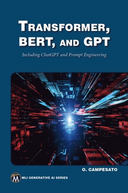 Oswald Campesato, Mercury Learning and Information - Transformer, BERT, and GPT, E-bok