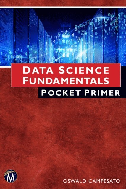 Oswald Campesato, Mercury Learning and Information - Data Science Fundamentals Pocket Primer, E-bok