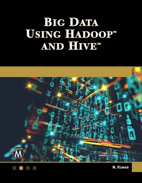 Nitin Kumar, Mercury Learning and Information - Big Data Using Hadoop and Hive, E-bok