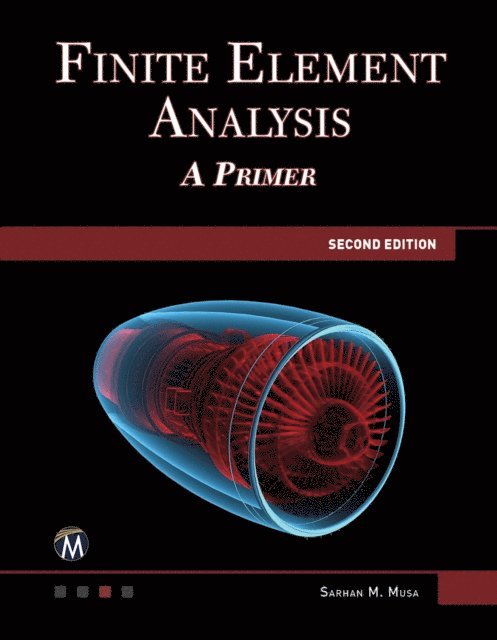 Sarhan M. Musa, Mercury Learning and Information - Finite Element Analysis, E-bok