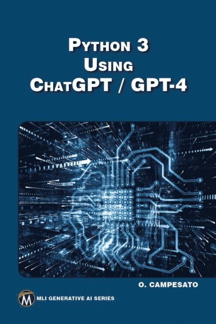 Oswald Campesato, Mercury Learning and Information - Python 3 Using ChatGPT / GPT-4, E-bok