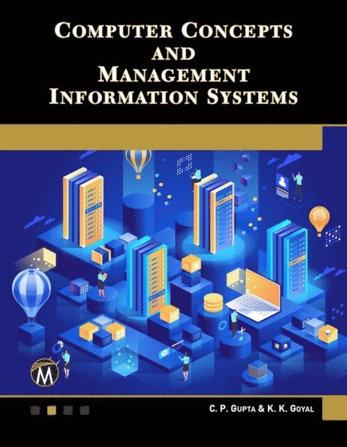 K. K. Goyal, C. P. Gupta, Mercury Learning and Information - Computer Concepts and Management Information Systems, E-bok