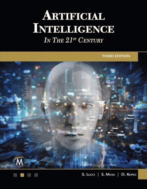 Danny Kopec, Sarhan M. Musa, Stephen Lucci, Mercury Learning and Information - Artificial Intelligence in the 21st Century, E-bok