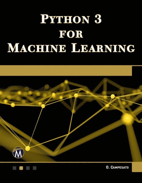 Oswald Campesato, Mercury Learning and Information - Python 3 for Machine Learning, E-bok