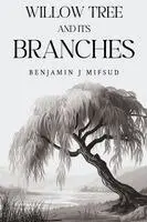 Benjamin Mifsud - Willow Tree and its Branches, Häftad. Tillgänglighet: Lägg i varukorg