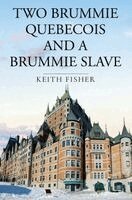 Keith Fisher - Two Brummie Quebecois and a Brummie Slave, Häftad. Tillgänglighet: Lägg i varukorg
