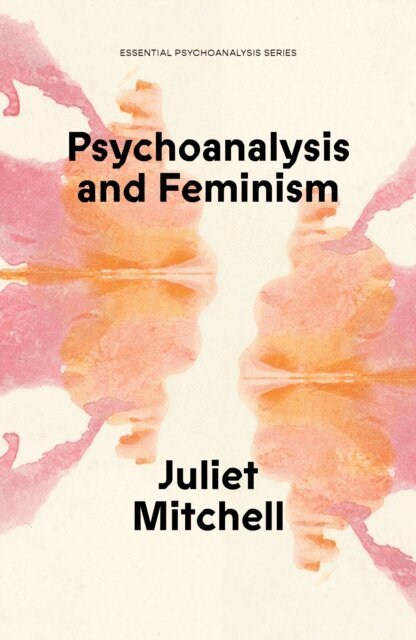 Juliet Mitchell - Psychoanalysis and Feminism, E-bok