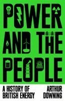 Arthur Downing - Power and the People, Inbunden