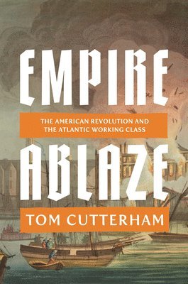 Tom Cutterham - Empire Ablaze, Inbunden. Tillgänglighet: Lägg i varukorg